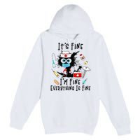 Black Cat Its Fine Im Fine Everything Is Fine Nurse Life Premium Pullover Hoodie