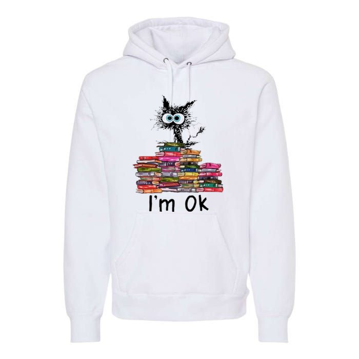 Black Cat I’m Ok Premium Hoodie