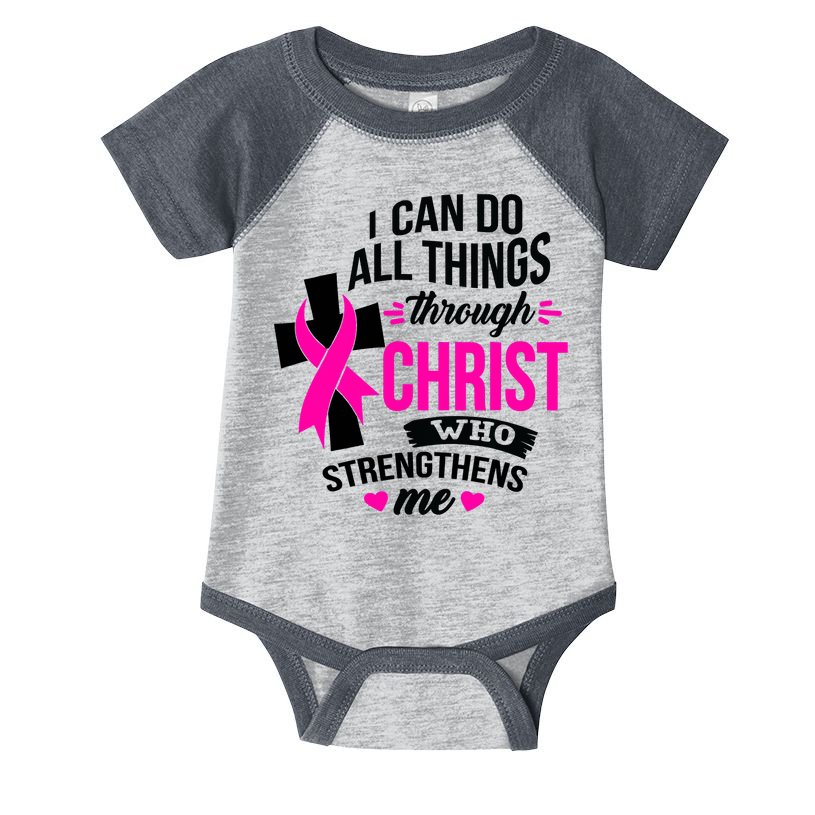 Breast Cancer I Can Do All Things Through Christ Awareness Infant Baby Jersey Bodysuit