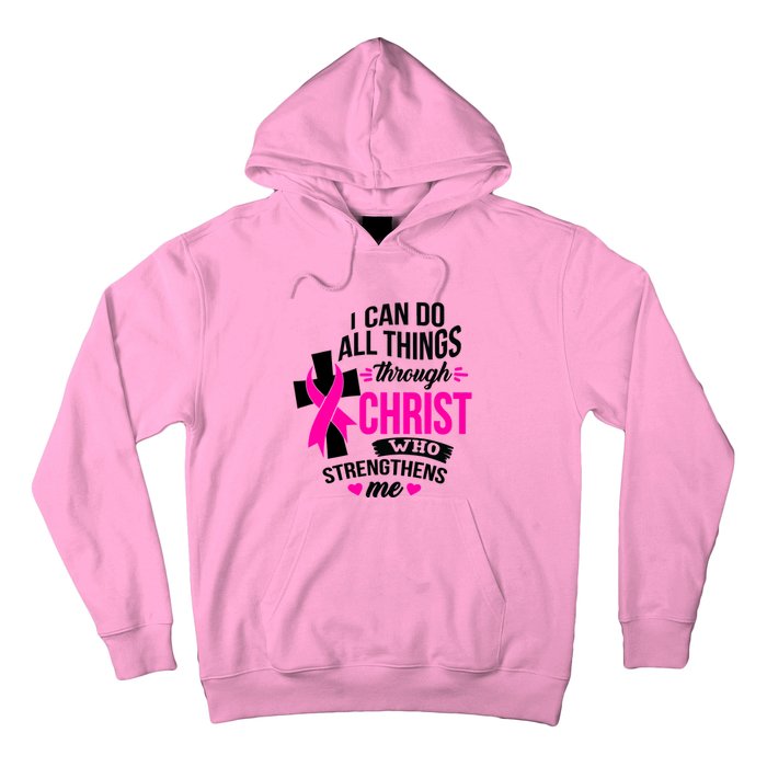 Breast Cancer I Can Do All Things Through Christ Awareness Hoodie