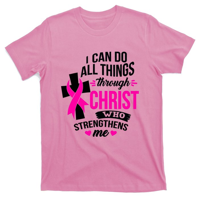 Breast Cancer I Can Do All Things Through Christ Awareness T-Shirt