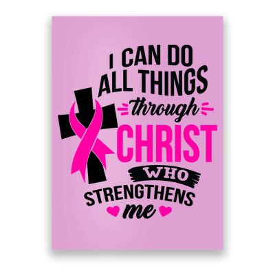 Breast Cancer I Can Do All Things Through Christ Awareness Poster