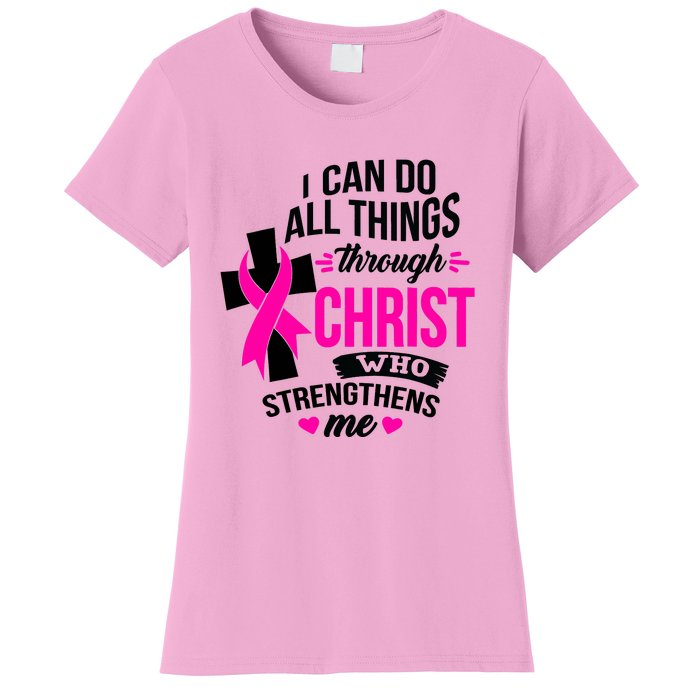 Breast Cancer I Can Do All Things Through Christ Awareness Women's T-Shirt