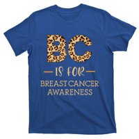 B C Is For Breast Cancer Leopard Breast Cancer Awareness Gift T-Shirt