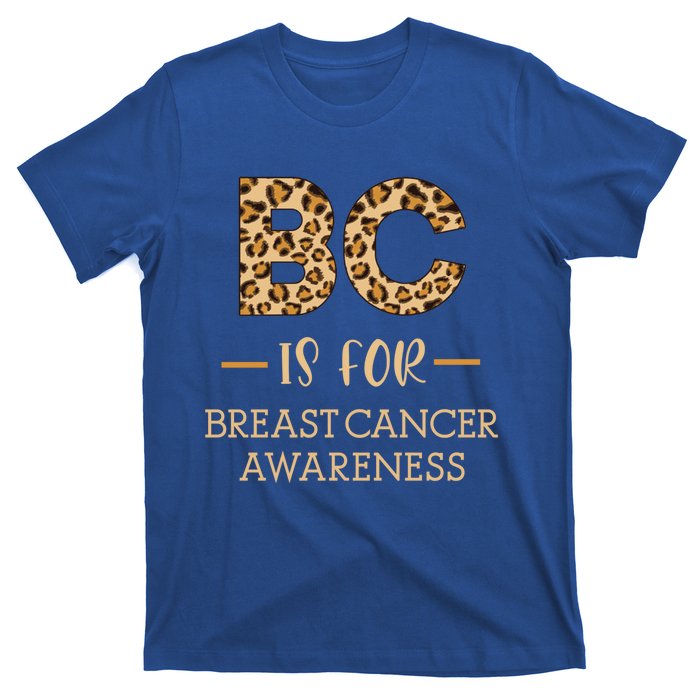 B C Is For Breast Cancer Leopard Breast Cancer Awareness Gift T-Shirt