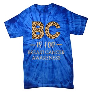 B C Is For Breast Cancer Leopard Breast Cancer Awareness Gift Tie-Dye T-Shirt