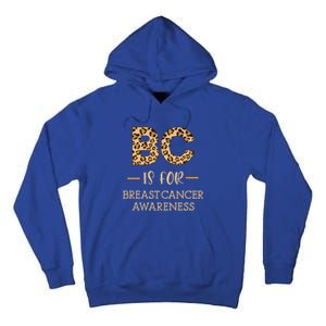 B C Is For Breast Cancer Leopard Breast Cancer Awareness Gift Tall Hoodie