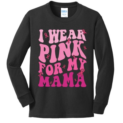 Breast Cancer I Wear Pink For My Mama Kids Long Sleeve Shirt