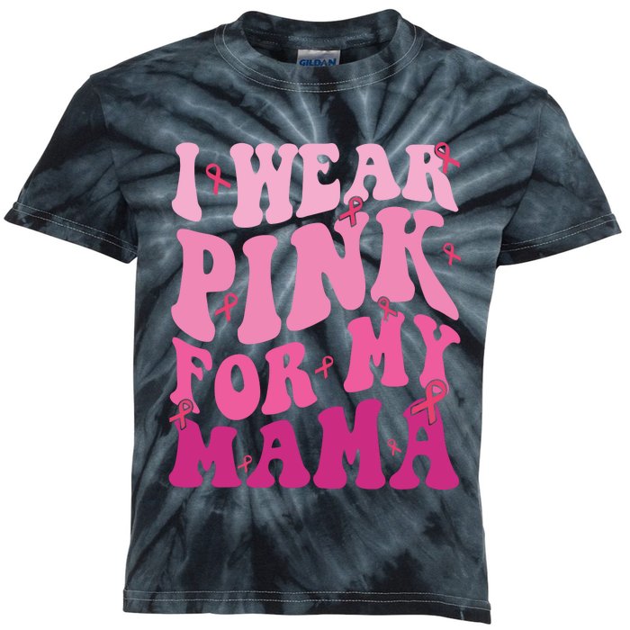 Breast Cancer I Wear Pink For My Mama Kids Tie-Dye T-Shirt