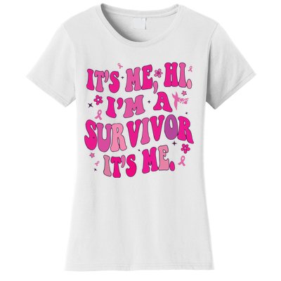 Breast Cancer Its Me Hi Im Survivor Cancer Women's T-Shirt