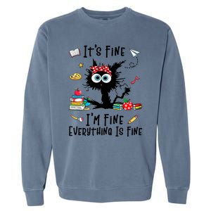 Black Cat Its Fine Im Fine Everything Is Fine Teacher Xmas Great Gift Garment-Dyed Sweatshirt