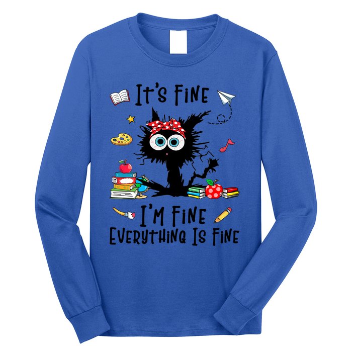 Black Cat Its Fine Im Fine Everything Is Fine Teacher Xmas Great Gift Long Sleeve Shirt