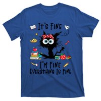 Black Cat Its Fine Im Fine Everything Is Fine Teacher Xmas Great Gift T-Shirt