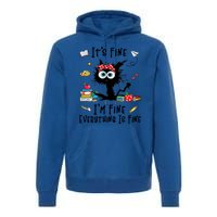 Black Cat Its Fine Im Fine Everything Is Fine Teacher Xmas Great Gift Premium Hoodie