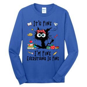 Black Cat Its Fine Im Fine Everything Is Fine Teacher Xmas Great Gift Tall Long Sleeve T-Shirt