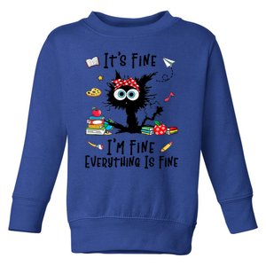 Black Cat Its Fine Im Fine Everything Is Fine Teacher Xmas Great Gift Toddler Sweatshirt