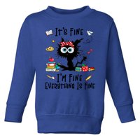 Black Cat Its Fine Im Fine Everything Is Fine Teacher Xmas Great Gift Toddler Sweatshirt