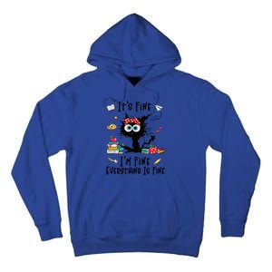 Black Cat Its Fine Im Fine Everything Is Fine Teacher Xmas Great Gift Tall Hoodie