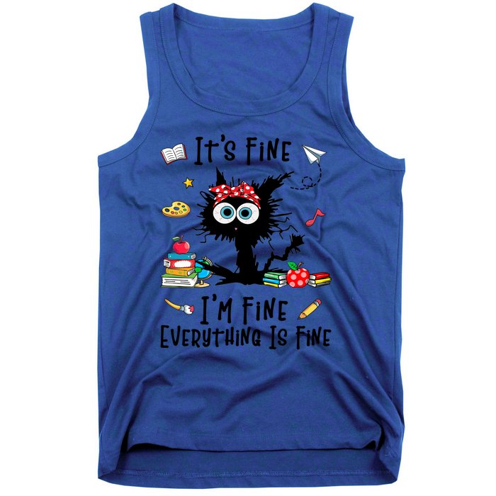 Black Cat Its Fine Im Fine Everything Is Fine Teacher Xmas Great Gift Tank Top