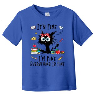 Black Cat Its Fine Im Fine Everything Is Fine Teacher Xmas Great Gift Toddler T-Shirt