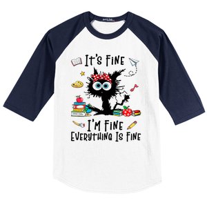 Black Cat Its Fine Im Fine Everything Is Fine Teacher Xmas Great Gift Baseball Sleeve Shirt