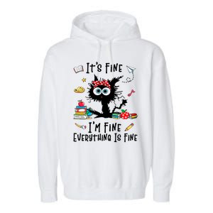 Black Cat Its Fine Im Fine Everything Is Fine Teacher Xmas Great Gift Garment-Dyed Fleece Hoodie