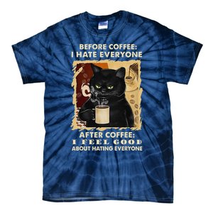 Before Coffee I Hate Everyone After Coffee Black Cat Drink Tie-Dye T-Shirt