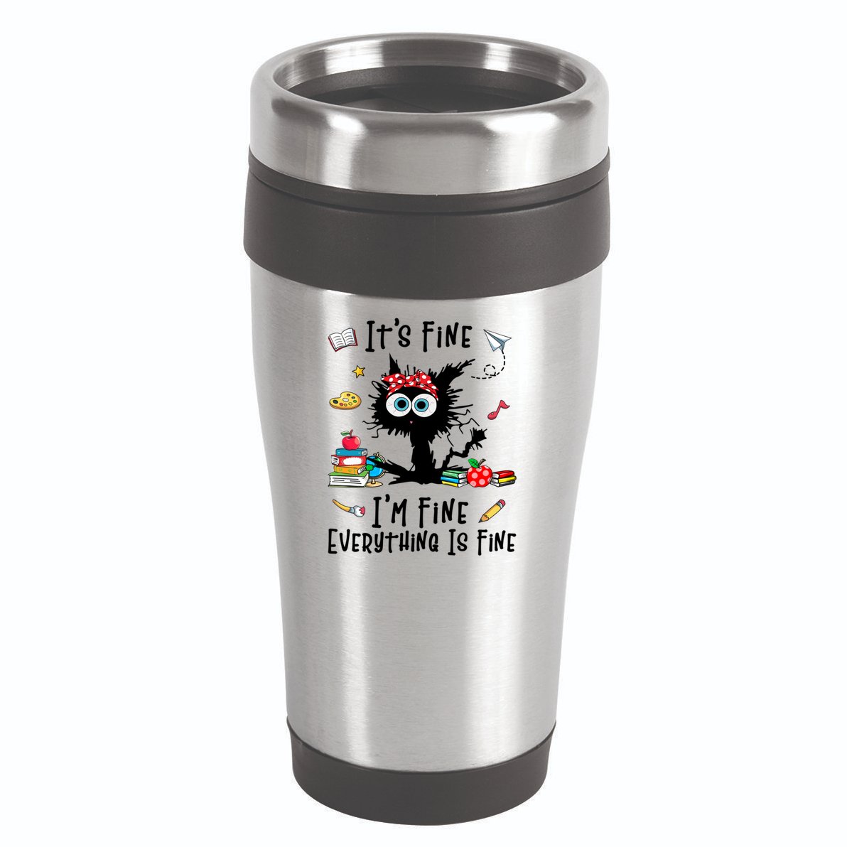 Black Cat It's Fine I'm Fine Everything Is Fine Teacher Life Gift 16oz Travel Tumbler