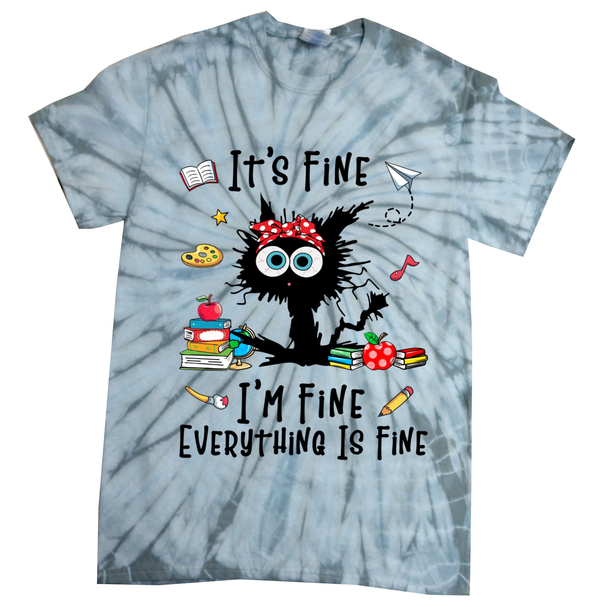 Black Cat It's Fine I'm Fine Everything Is Fine Teacher Life Gift Tie-Dye T-Shirt