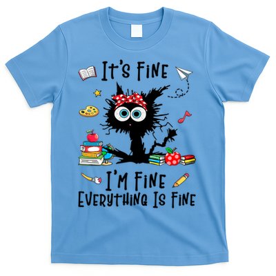Black Cat It's Fine I'm Fine Everything Is Fine Teacher Life Gift T-Shirt