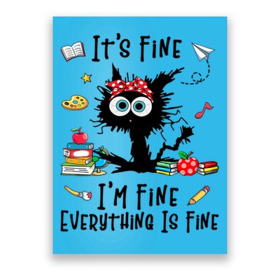 Black Cat It's Fine I'm Fine Everything Is Fine Teacher Life Gift Poster