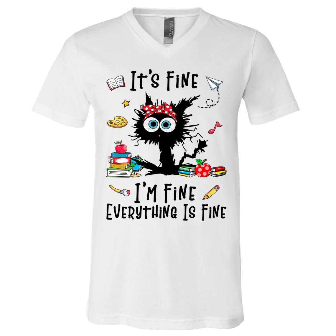 Black Cat It's Fine I'm Fine Everything Is Fine Teacher Life Gift V-Neck T-Shirt