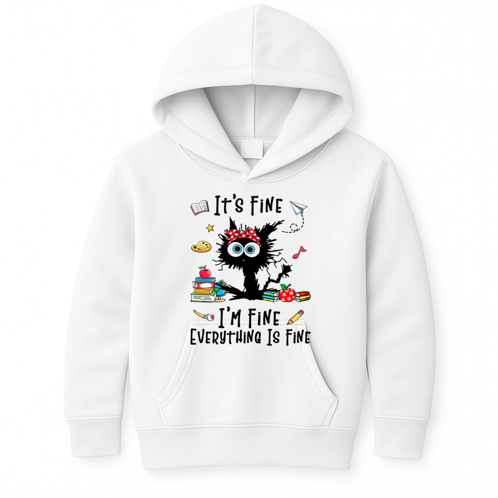 Black Cat It's Fine I'm Fine Everything Is Fine Teacher Life Gift Kids Hoodie