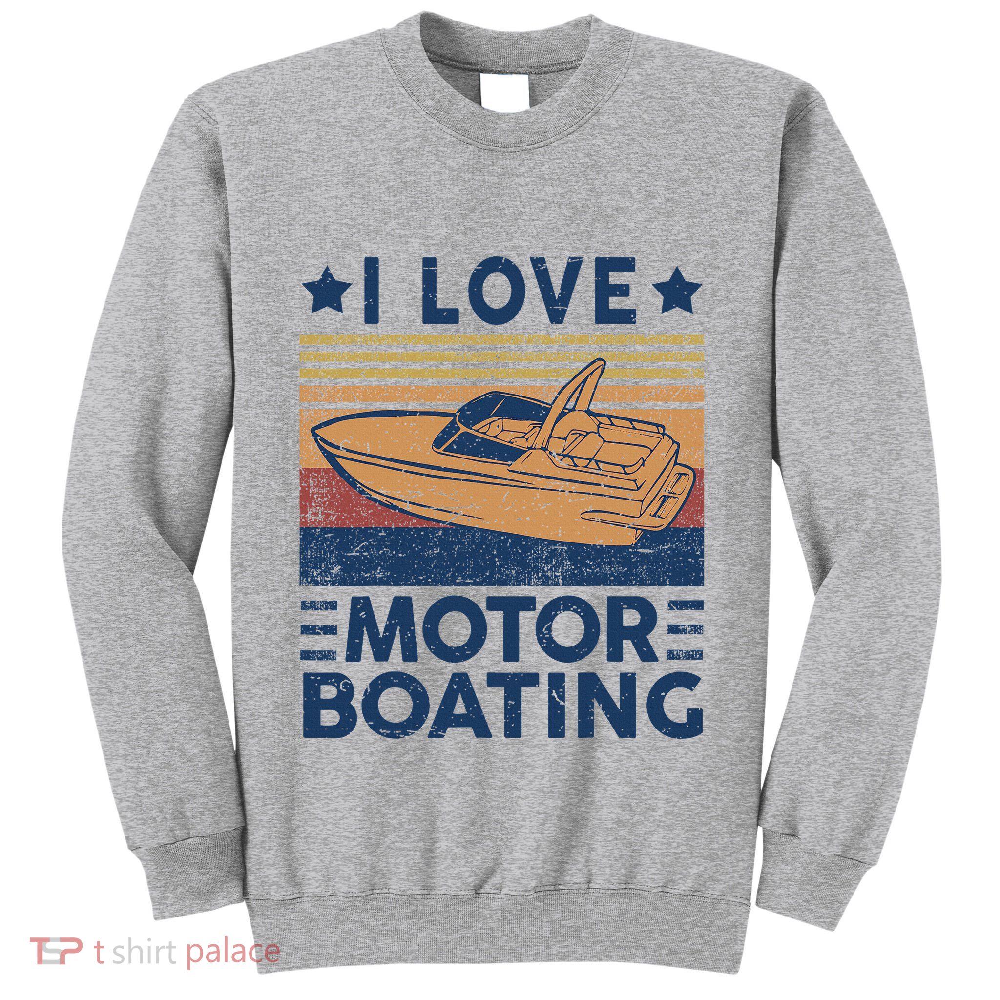 Boat Captain I Love Motorboating Motorboating Tall Sweatshirt