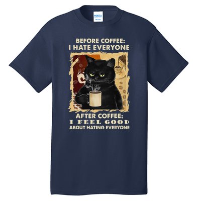 Before Coffee I Hate Everyone After Coffee Black Cat Drink Tall T-Shirt