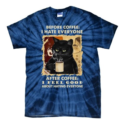 Before Coffee I Hate Everyone After Coffee Black Cat Drink Tie-Dye T-Shirt