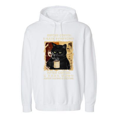 Before Coffee I Hate Everyone After Coffee Black Cat Drink Garment-Dyed Fleece Hoodie