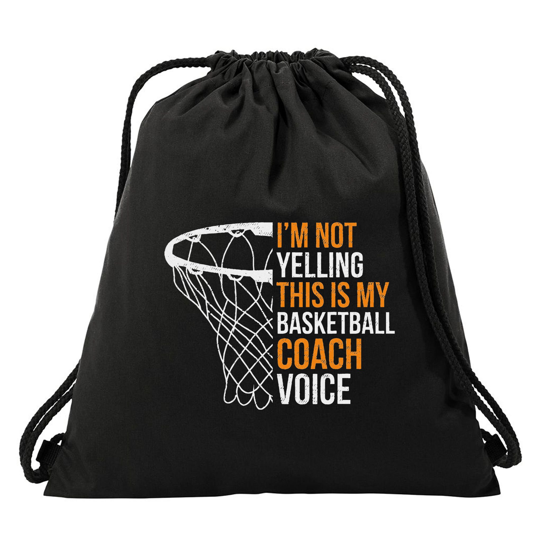 Basketball Coach IM Not Yelling Basketball Coach Voice Drawstring Bag