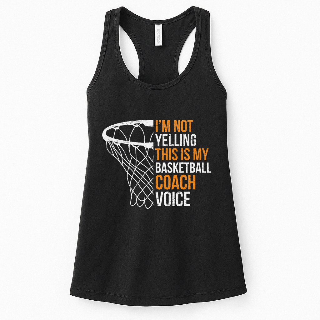 Basketball Coach IM Not Yelling Basketball Coach Voice Womens Tank Top