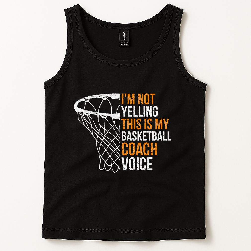 Basketball Coach IM Not Yelling Basketball Coach Voice Tank Top