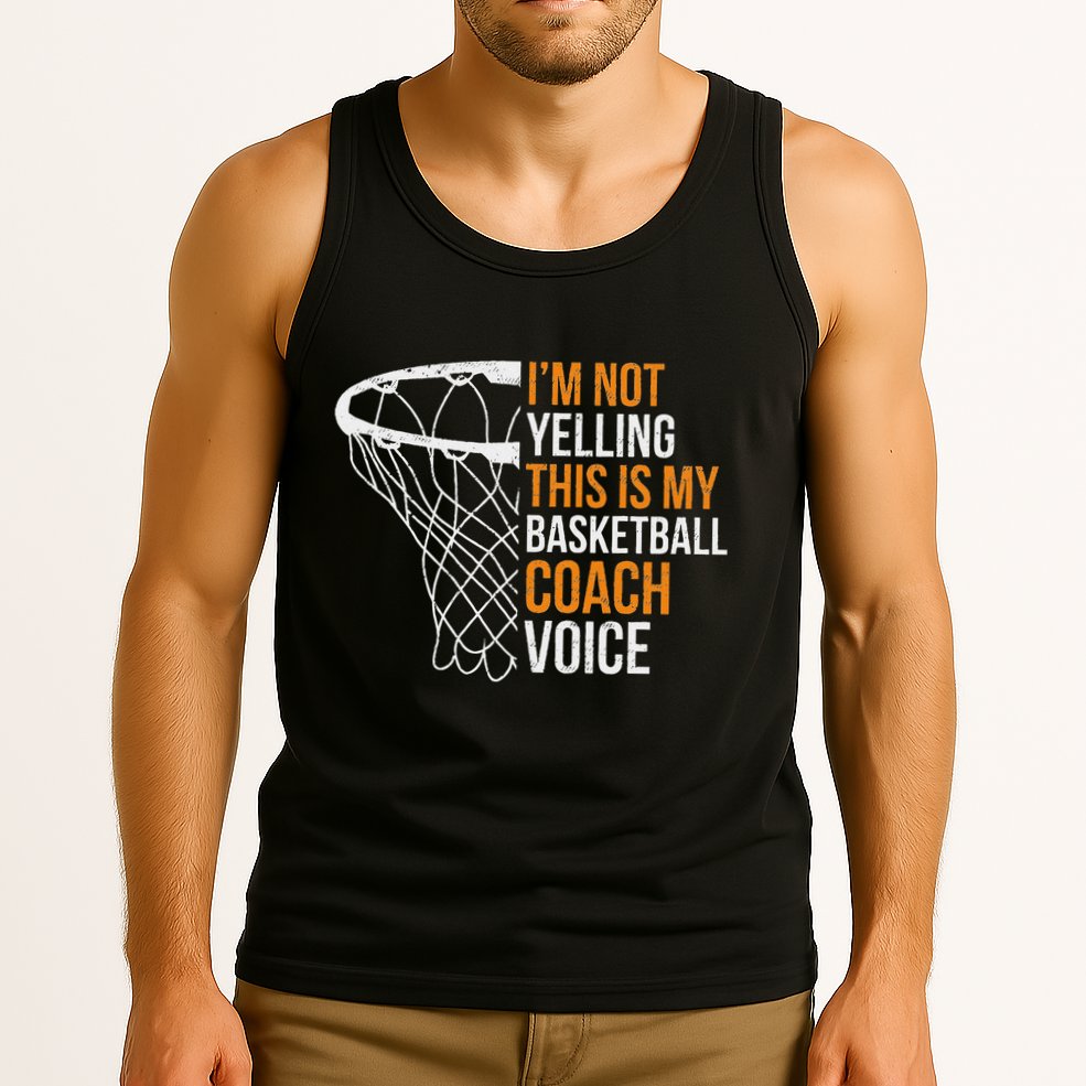 Basketball Coach IM Not Yelling Basketball Coach Voice Tank Top