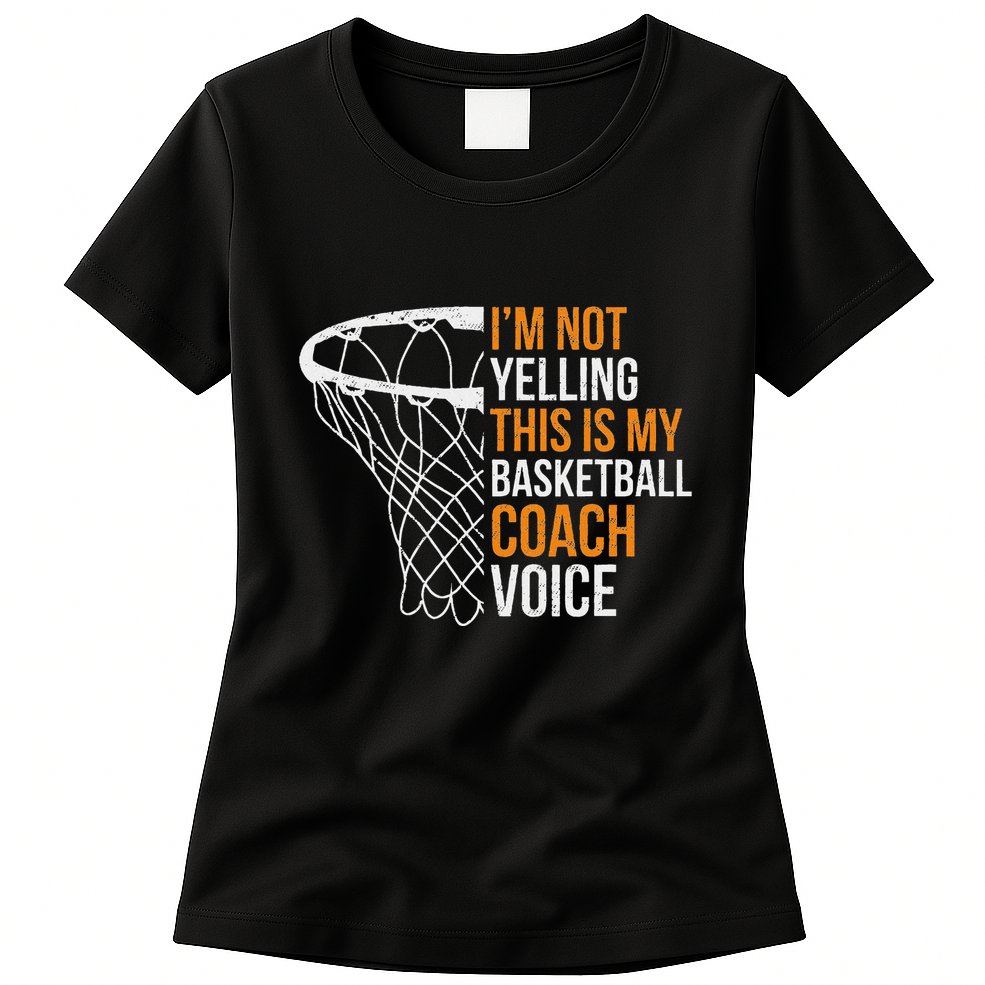 Basketball Coach IM Not Yelling Basketball Coach Voice Womens T-Shirt