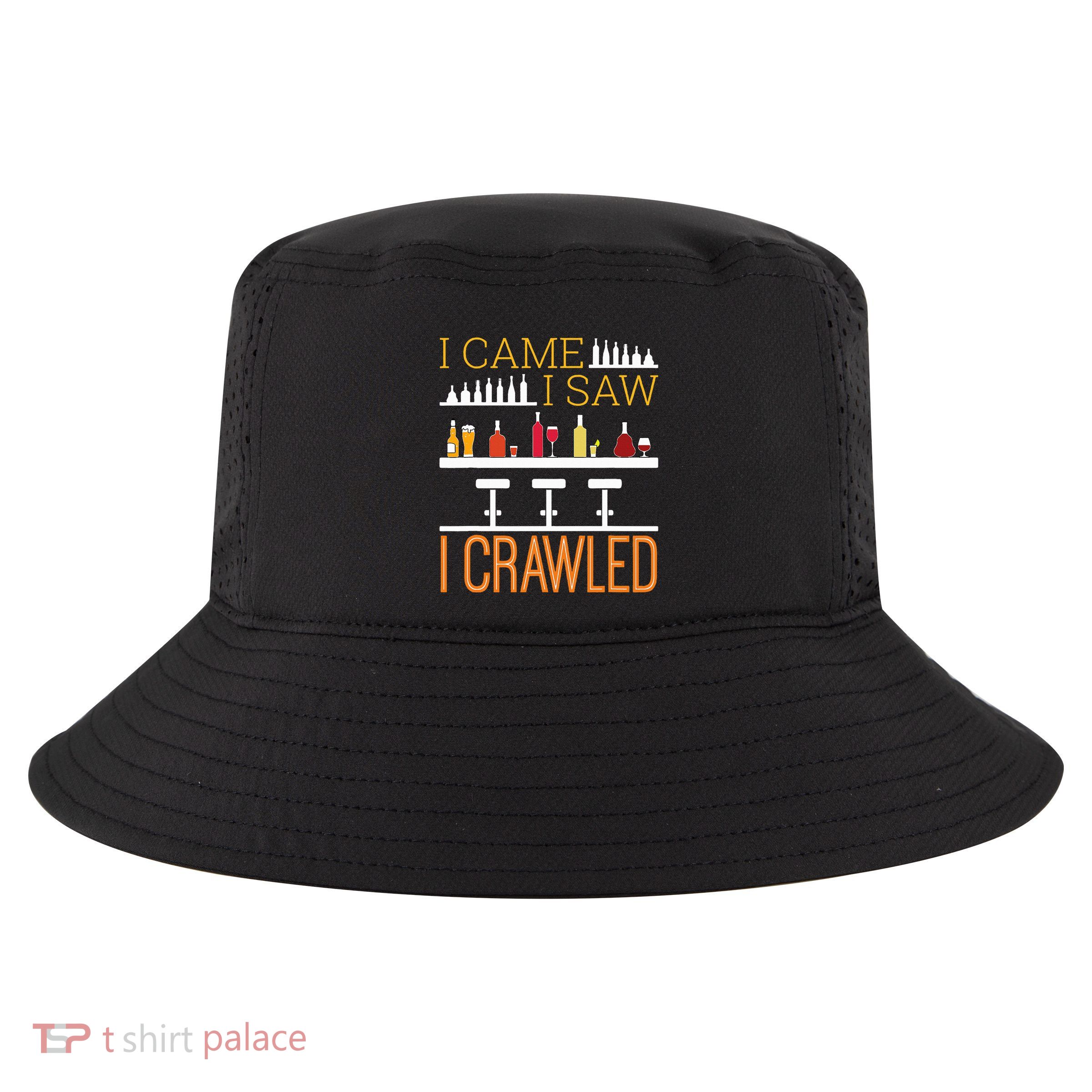 Bar Crawl I Came I Saw I Crawled Pub Crawl Alcohol Drinking Cool Comfort Performance Bucket Hat