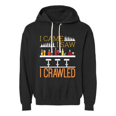 Bar Crawl I Came I Saw I Crawled Pub Crawl Alcohol Drinking Garment-Dyed Fleece Hoodie
