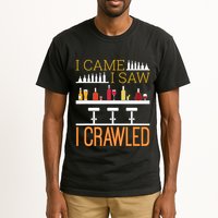 Bar Crawl I Came I Saw I Crawled Pub Crawl Alcohol Drinking Tall T-Shirt