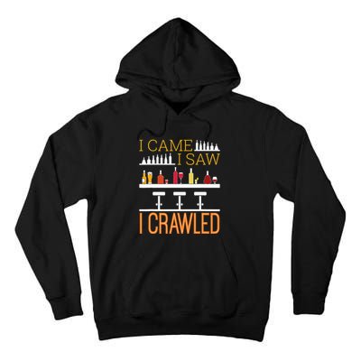 Bar Crawl I Came I Saw I Crawled Pub Crawl Alcohol Drinking Tall Hoodie