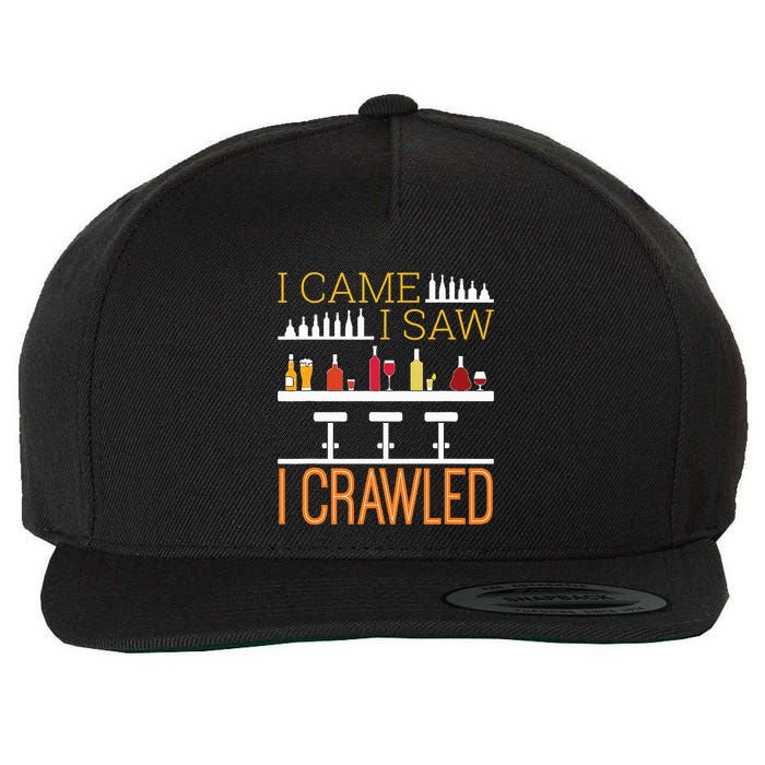 Bar Crawl I Came I Saw I Crawled Pub Crawl Alcohol Drinking Wool Snapback Cap