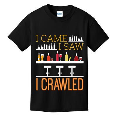 Bar Crawl I Came I Saw I Crawled Pub Crawl Alcohol Drinking Kids T-Shirt
