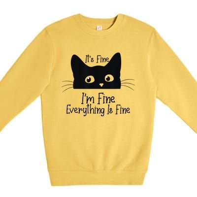 Black Cat Its Fine Im Fine Everything Is Fine Meow Cat Premium Crewneck Sweatshirt