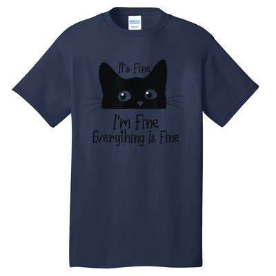 Black Cat Its Fine Im Fine Everything Is Fine Meow Cat Tall T-Shirt